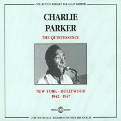Charlie Parker - Quintessence New York- Hollywood 1942-1947 - CD - J3z