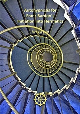 Autohypnosis for Franz Bardon´s Initiation into Hermetics Buch lulu.com