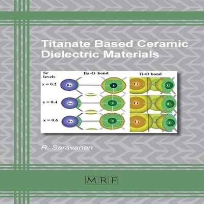 Titanate Based Ceramic Dielectric Materials Saravanan R. Paperbac