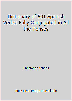 Dictionary of 501 Spanish Verbs: Fully Conjugated in All the Tenses