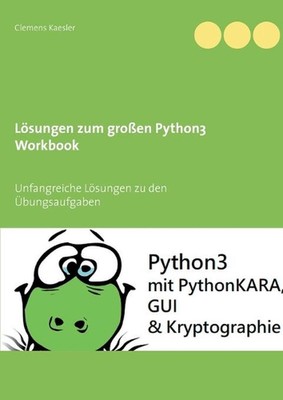 Lsungen zum groen Python3 Workbook: Unfangreiche L?sungen zu den ?bungsaufgaben 