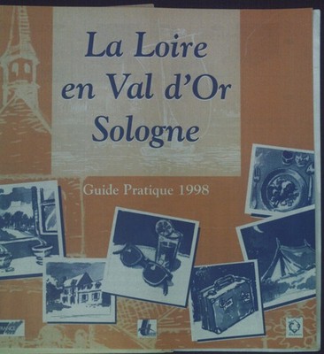 La Loire en Val d'or Sologne. Guide Pratique 1998.