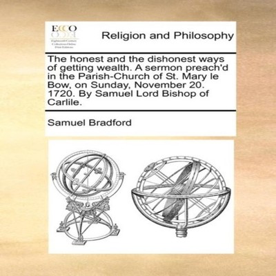 The honest and the dishonest ways of getting wealth. A sermon pre