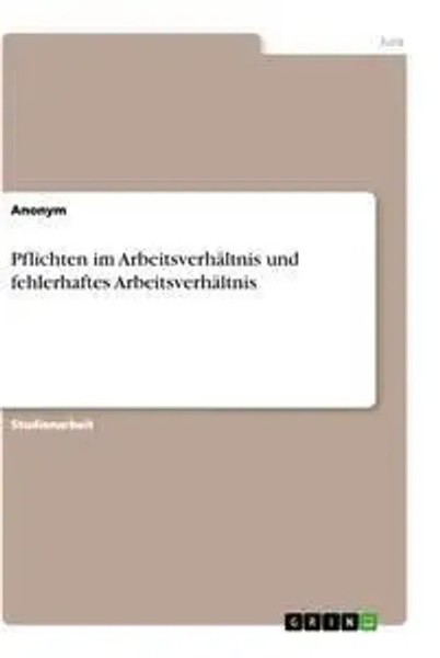 Pflichten Im ArbeitsverhäLtnis Und Fehlerhaftes ArbeitsverhäLtnis | Taschenbuch-image