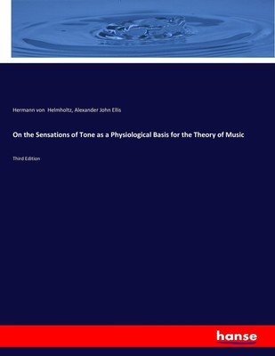 On the Sensations of Tone as a Physiological Basis for the Theory of Music Herma