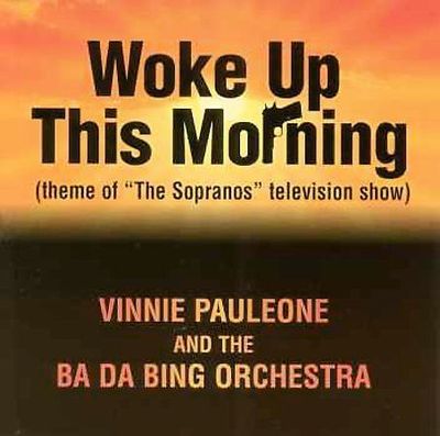 Pauleone, Vinnie,Ba Da Bing Orch, Woke Up This Morning - Soprano's TV Theme, Ver