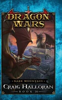 Dark Mountain: Dragon Wars - Book 20 by Craig Halloran: New