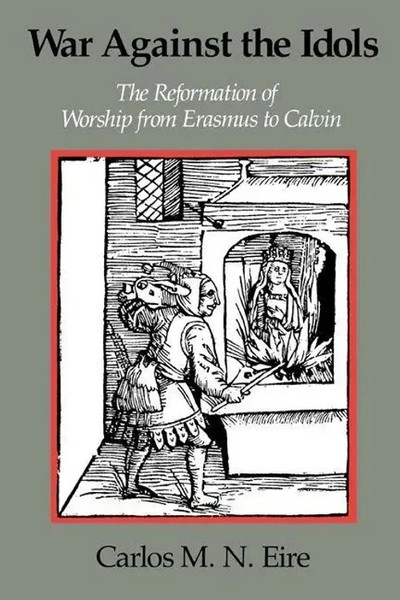 War Against The Idols The Reformation Of Worship From Erasmus To Calvin Buch-image