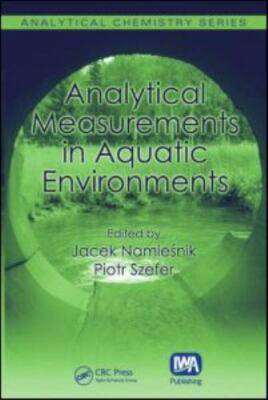 Analytical Measurements in Aquatic Environments, Hardcover by Namiesnik, Jace...