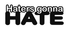 Haters gonna HATE Aufkleber Sticker KFZ Auto