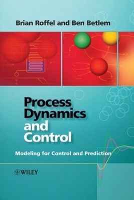 Process Dynamics and Control   Modeling for Control and Prediction Roffel
