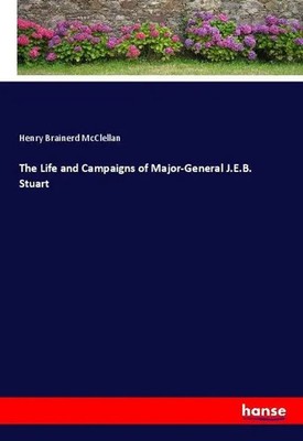 Henry Brainerd McClellan | The Life and Campaigns of Major-General J.E.B. Stuart