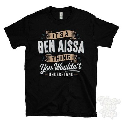 IT'S A BEN AISSA THING YOU WOULD'T UNDERSTAND T-SHIRT Name Nachname Familie Geschenk
