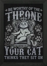 Be Worthy of the Throne Funny Cat R Framed Wall Art Poster Canvas Print Picture