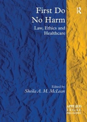 First Do No Harm : Law, Ethics and Healthcare Hardcover