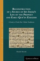 Reconstruction Of A Source Of Ibn Is¿¿Q's Life Of The Prophet And Early...