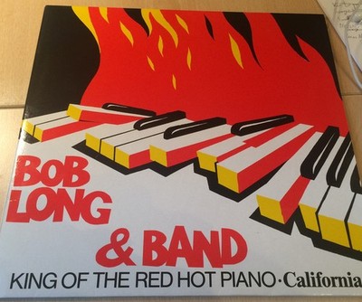 Bob Long & Band* - King Of The Red Hot Piano - California LP Vinyl 196582