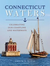 Connecticut Waters: Celebrating Our Coastline and Waterways by Caryn B Davis