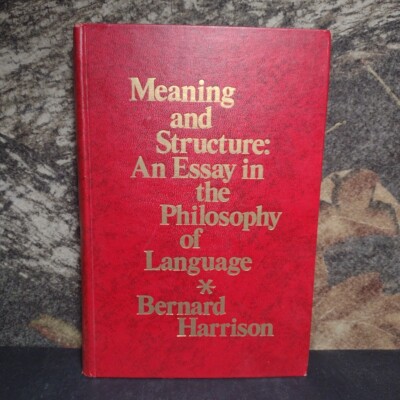 Meaning and Structure: An Essay in the Philosophy of Language, Bernard Harrison