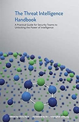 The Threat Intelligence Handbook: A Practical Guide for Security
