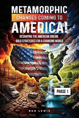 Metamorphic Changes Coming to America by Bob P. Lewis Paperback Book