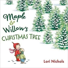 Maple and Willow's Christmas Tree - Paperback By Lori Nichols - GOOD