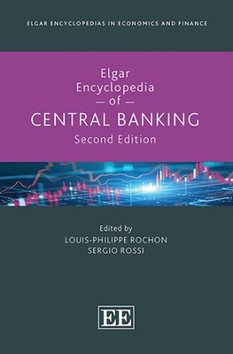 Elgar Encyclopedia of Central Banking: Second Edition by Louis-Philippe Rochon H