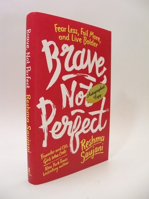 Brave, Not Perfect : Fear Less Fail More Live Bolder by Reshma Saujani Signed HC