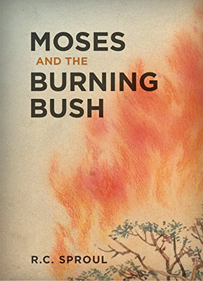 Moses und der brennende Busch - R.C. Sproul