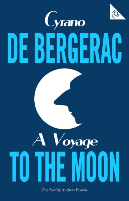 A Voyage to the Moon by Cyrano de Bergerac PAPERBACK 9781847497994