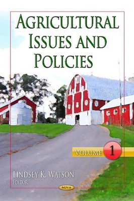 Agricultural Issues & Policies: Volume 1 by Lindsey K. Watson (English) Hardcove