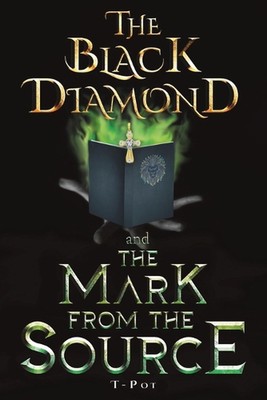 The Black Diamond and the Mark from the Source by T-Pot Paperback Book