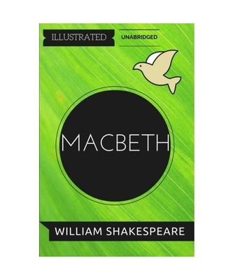 Macbeth: By William Shakespeare: Illustrated & Unabridged, William Shakespeare