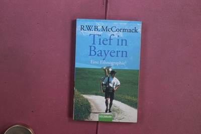 417006 R.W.B. McCormack TIEF IN BAYERN Goldmann Eine Ethnographie