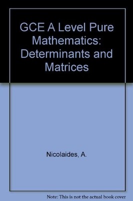 GCE A Level Reine Mathematik: Determinanten und Matrizen, A. Nicol