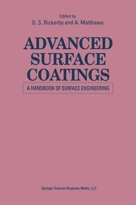 A. Matthews | Advanced Surface Coatings: a Handbook of Surface Engineering