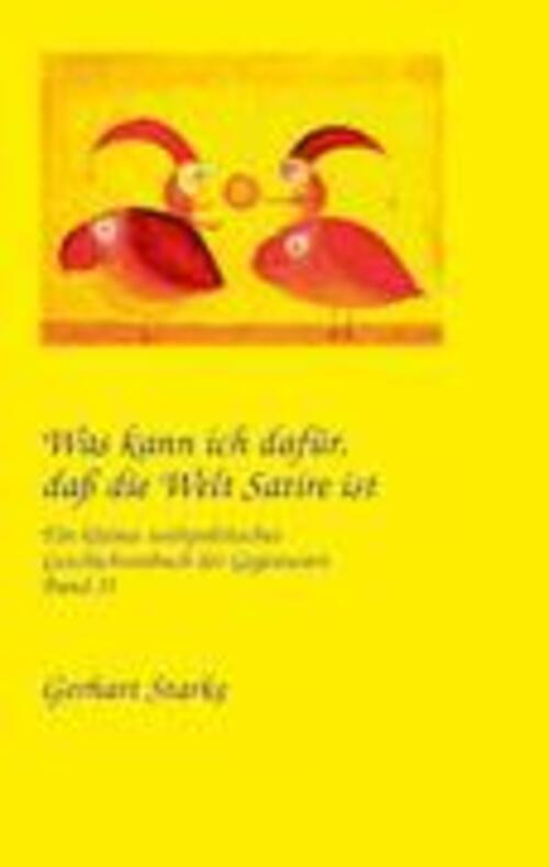 Thumbnail - Gerhart Starke | Was Kann Ich Dafür, Daß Die Welt Satire Ist Band Ii |