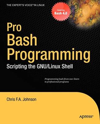 Pro Bash Programming: Scripting the GNU/Linux Shell (Expert's Vo