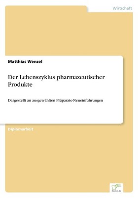 Der Lebenszyklus pharmazeutischer Produkte Matthias Wenzel