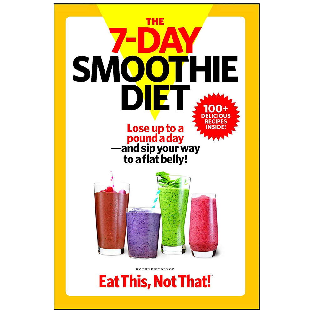 The 7-Day Smoothie Diet Lose up to a pound a day and sip your way 9781940358208