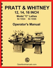 PRATT & WHITNEY Model C Lathe 12" 14" 16" Instructions & Operator’s Manual 1134