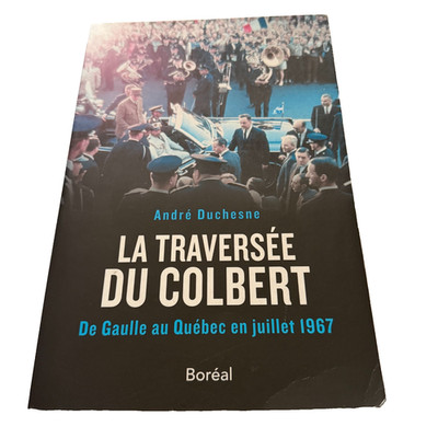 La Traversee Du Colbert PB 2017 De Gaulle au Quebec en juillet 1967 French Ed