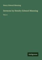 Sermons By Hendry Edward Manning Henry Edward Manning