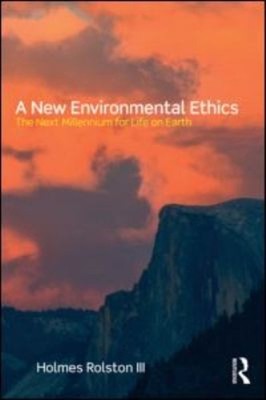 A New Environmental Ethics : The Next Millennium for Life on Eart