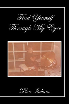 Find Yourself Through My Eyes Dion Italiano Taschenbuch Kartoniert / Broschiert