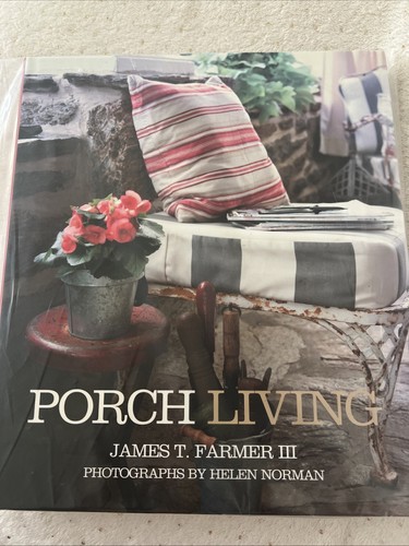 Porch Living by James T. Farmer (2012, Hardcover)