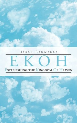 EKOH Establishing the Kingdom of Heaven Jason Remmerde Taschenbuch Deutsch 2012