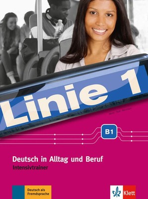 Linie 1 B1. Intensivtrainer | Deutsch in Alltag und Beruf | Moritz (u. a.)