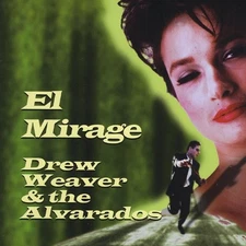 DREW WEAVER & THE ALVARADOS - El Mirage - CD - **BRAND NEW/STILL SEALED**