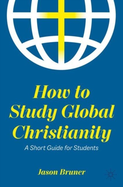 How to Study Global Christianity by Jason Bruner (Paperback Book)